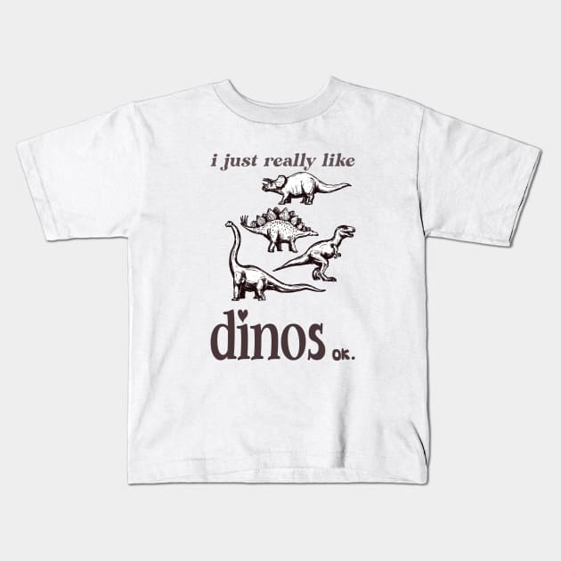 I just really like dinos ok Kids T-Shirt by OussamaArt